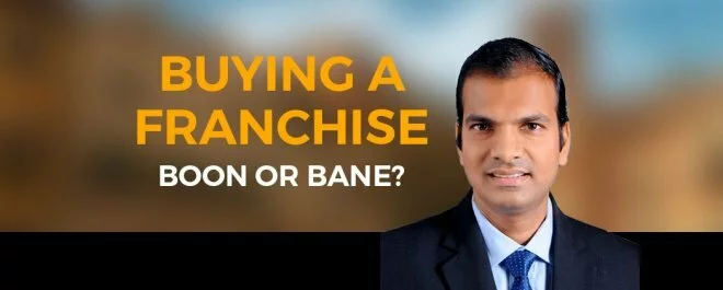 Buying a Franchise – Boon or Bane?